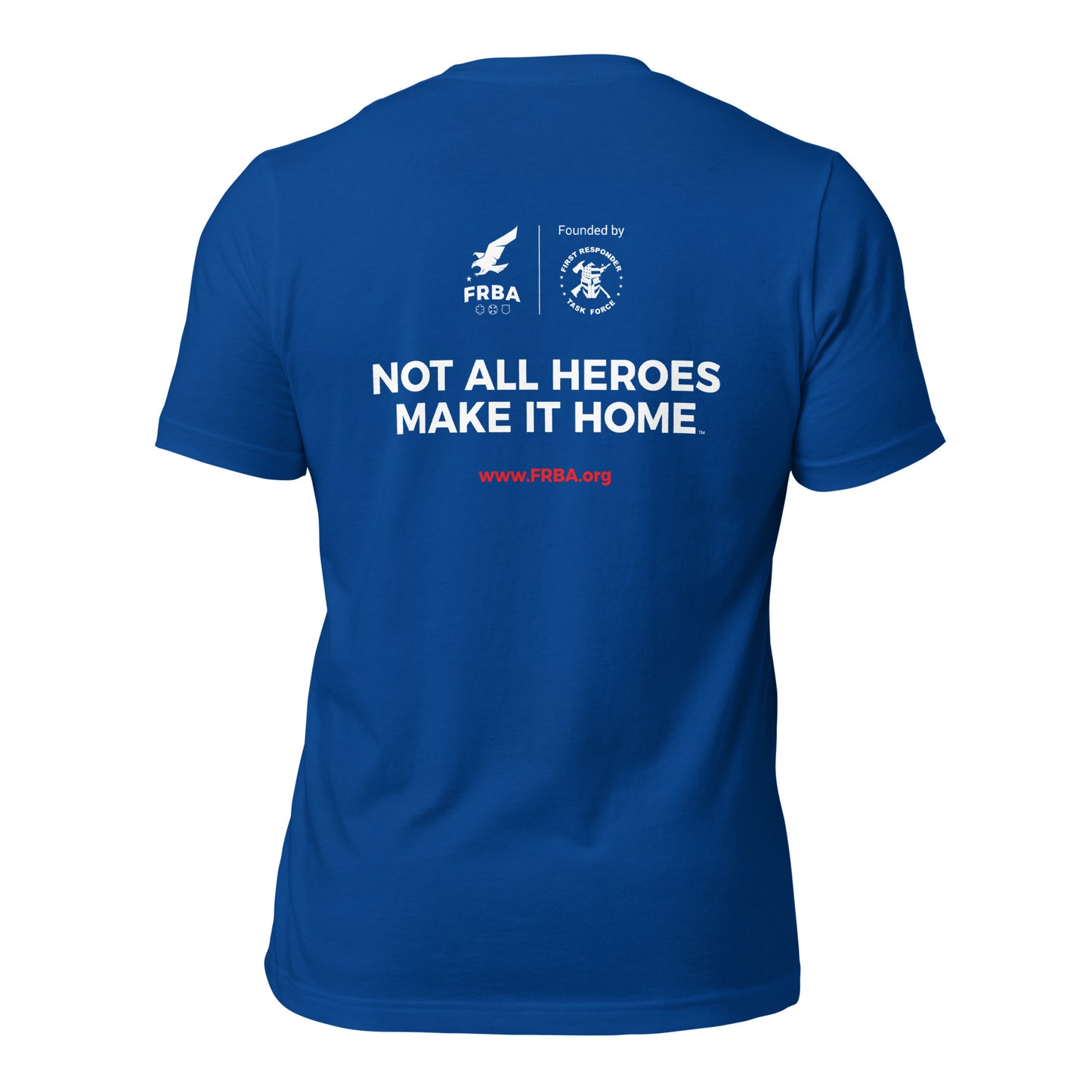 Unisex Blue T-shirt | Blue | FRBA Branded + Not All Heroes Make It Home™ (Printed)