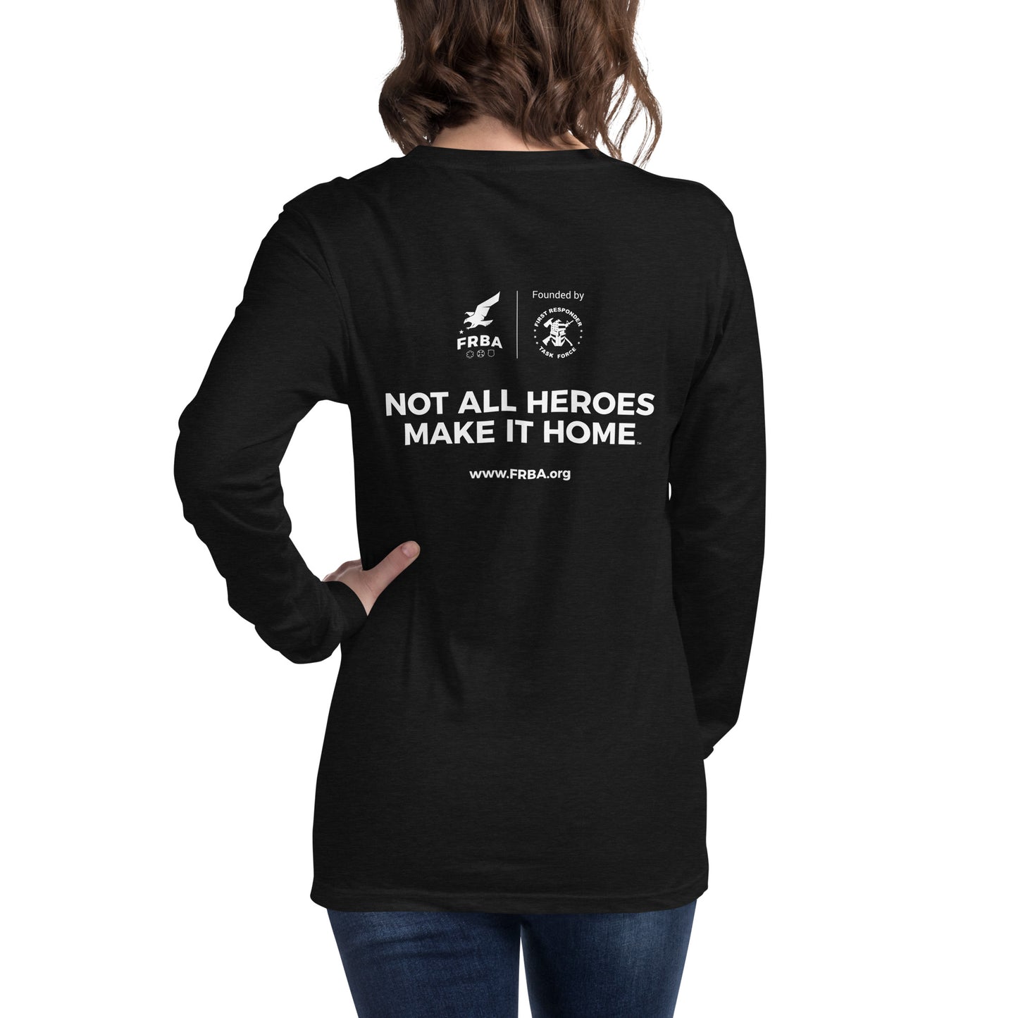 Unisex Long Sleeve Tee | Black, Maroon, Navy, Royal Blue, Military Green |  FRBA Branding + Not All Heroes Make It Home™ (Printed)