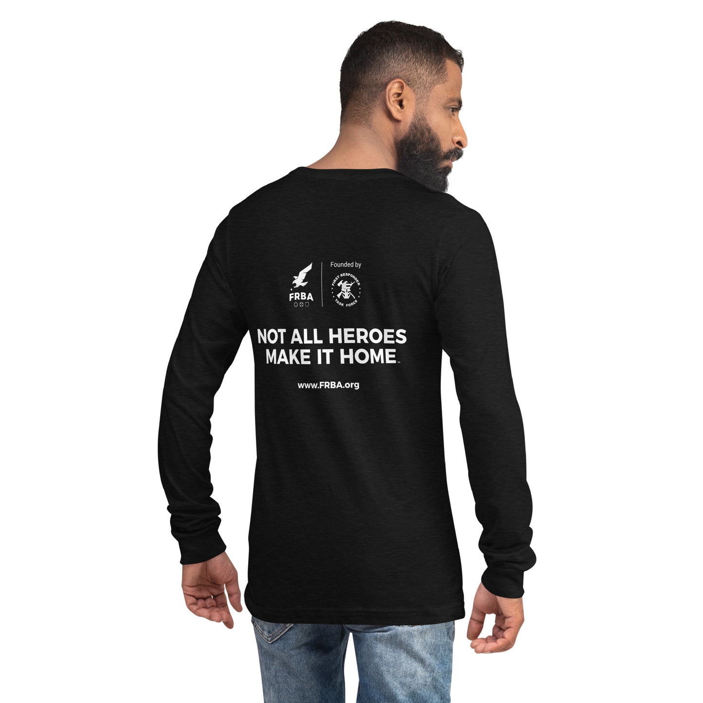 Unisex Long Sleeve Tee | Multiple Colors Available | FRBA Branded + For The Heroes Who Never Make It Home™ (Printed)