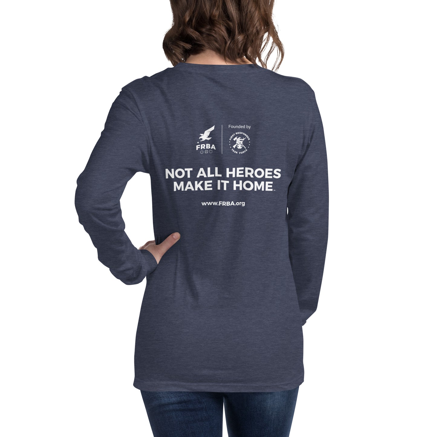 Unisex Long Sleeve Tee | Black, Maroon, Navy, Royal Blue, Military Green |  FRBA Branding + Not All Heroes Make It Home™ (Printed)