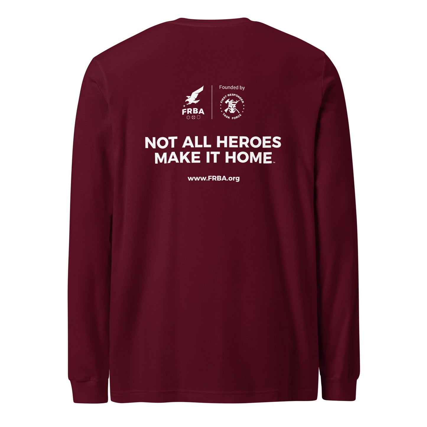 Unisex Long Sleeve Tee | Multiple Colors Available | FRBA Branded + For The Heroes Who Never Make It Home™ (Printed)