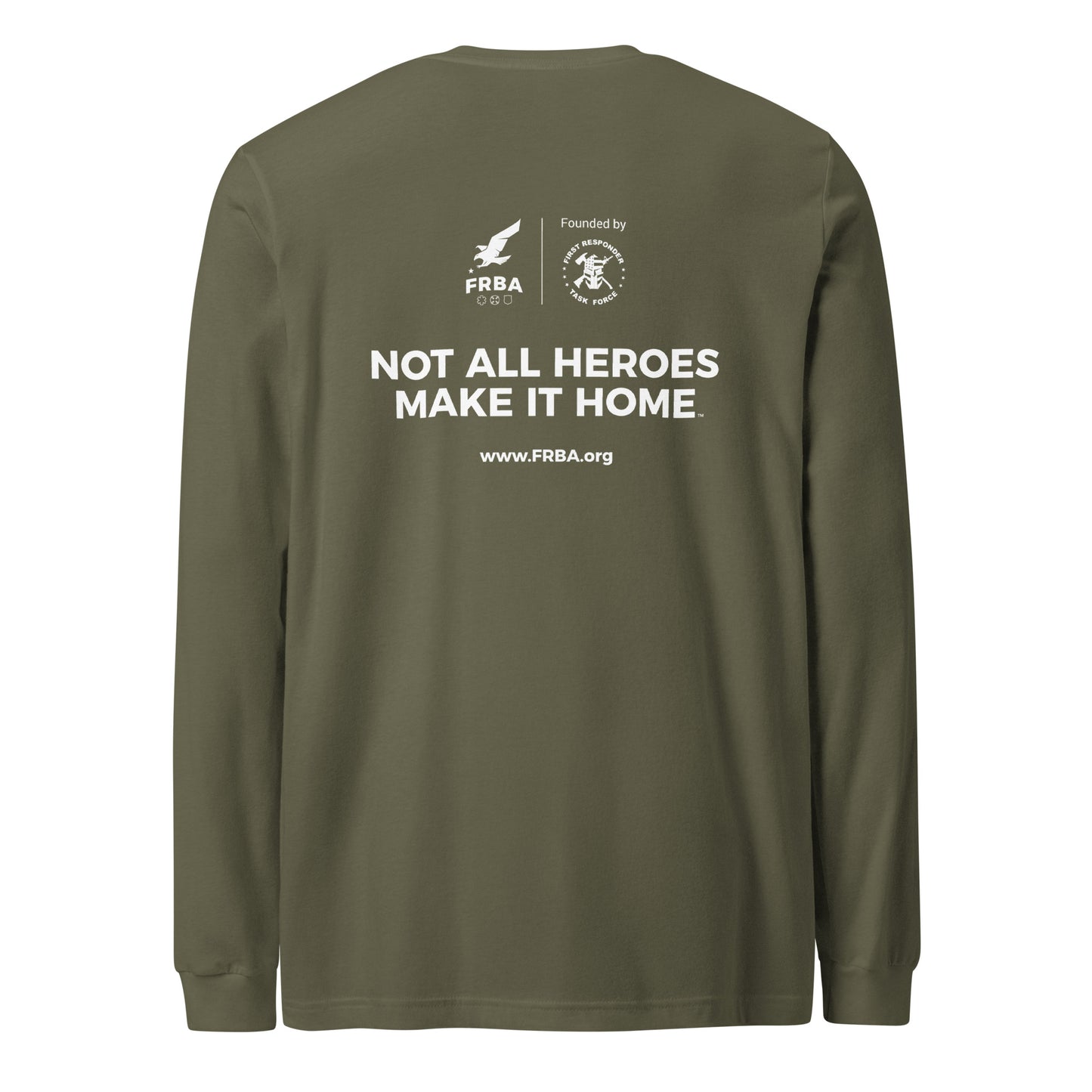 Unisex Long Sleeve Tee | Black, Maroon, Navy, Royal Blue, Military Green |  FRBA Branding + Not All Heroes Make It Home™ (Printed)