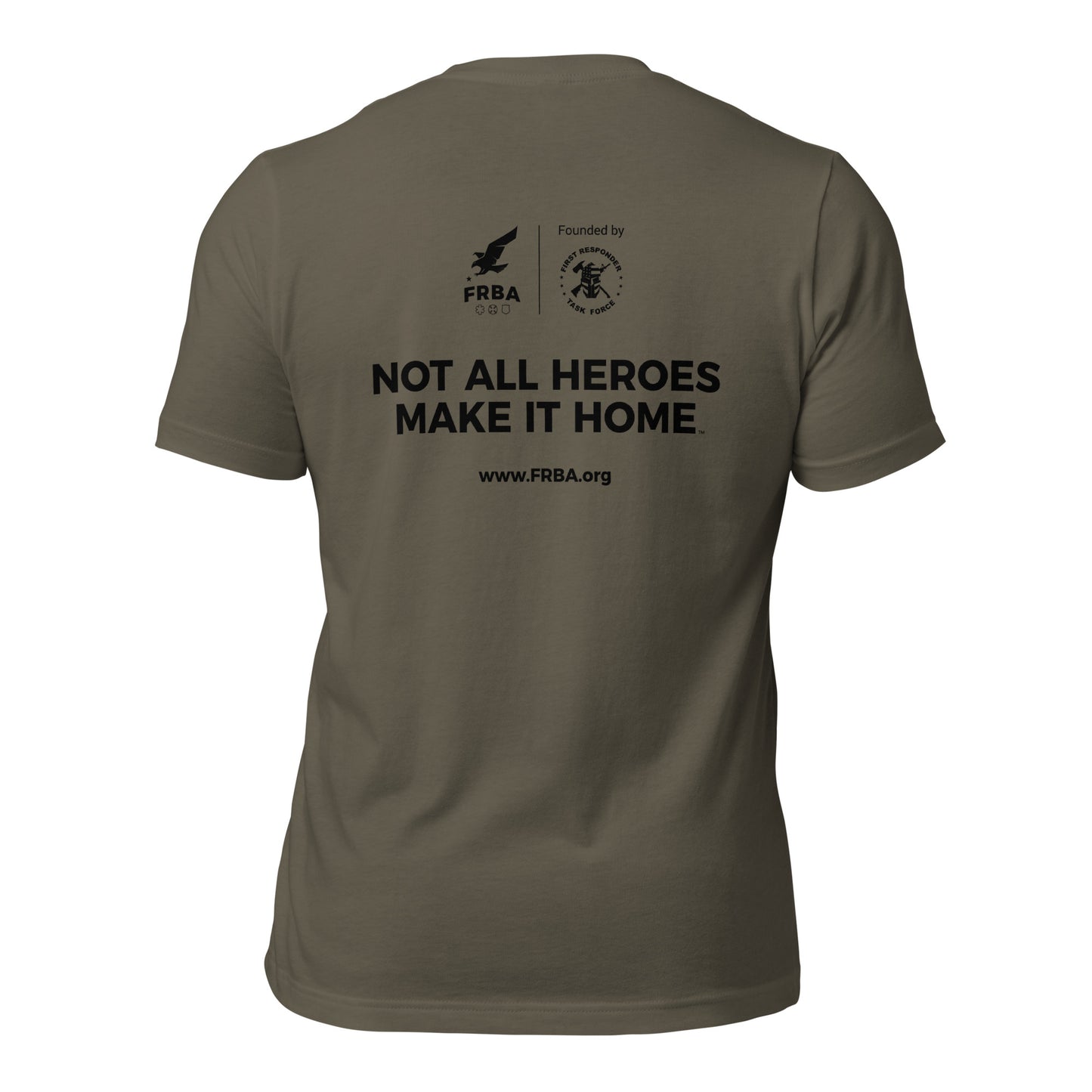 Unisex T-shirt | Multiple Colors Available | FRBA Branded + Not All Heroes Make It Home™ (Printed)