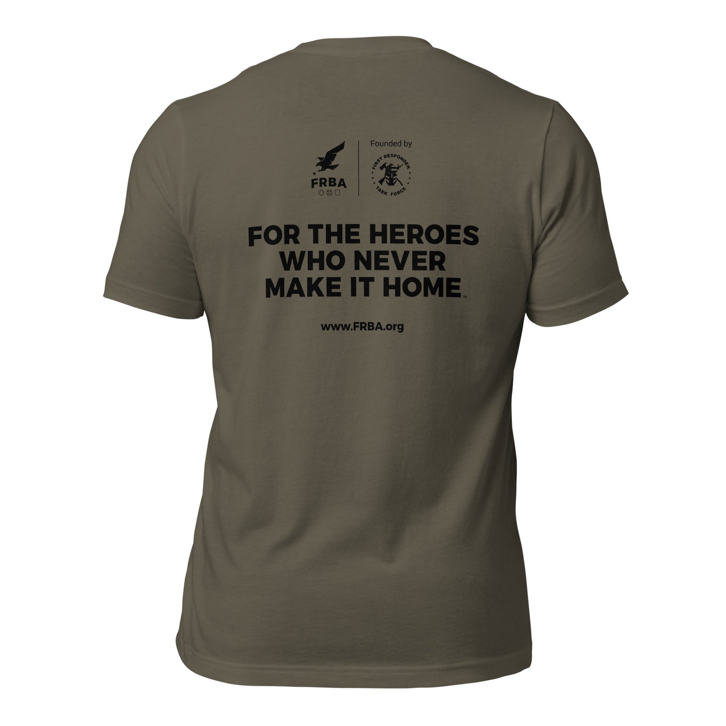 Unisex T-shirt | Multiple Colors Available | FRBA Branded + For The Heroes Who Never Make It Home™ (Printed)