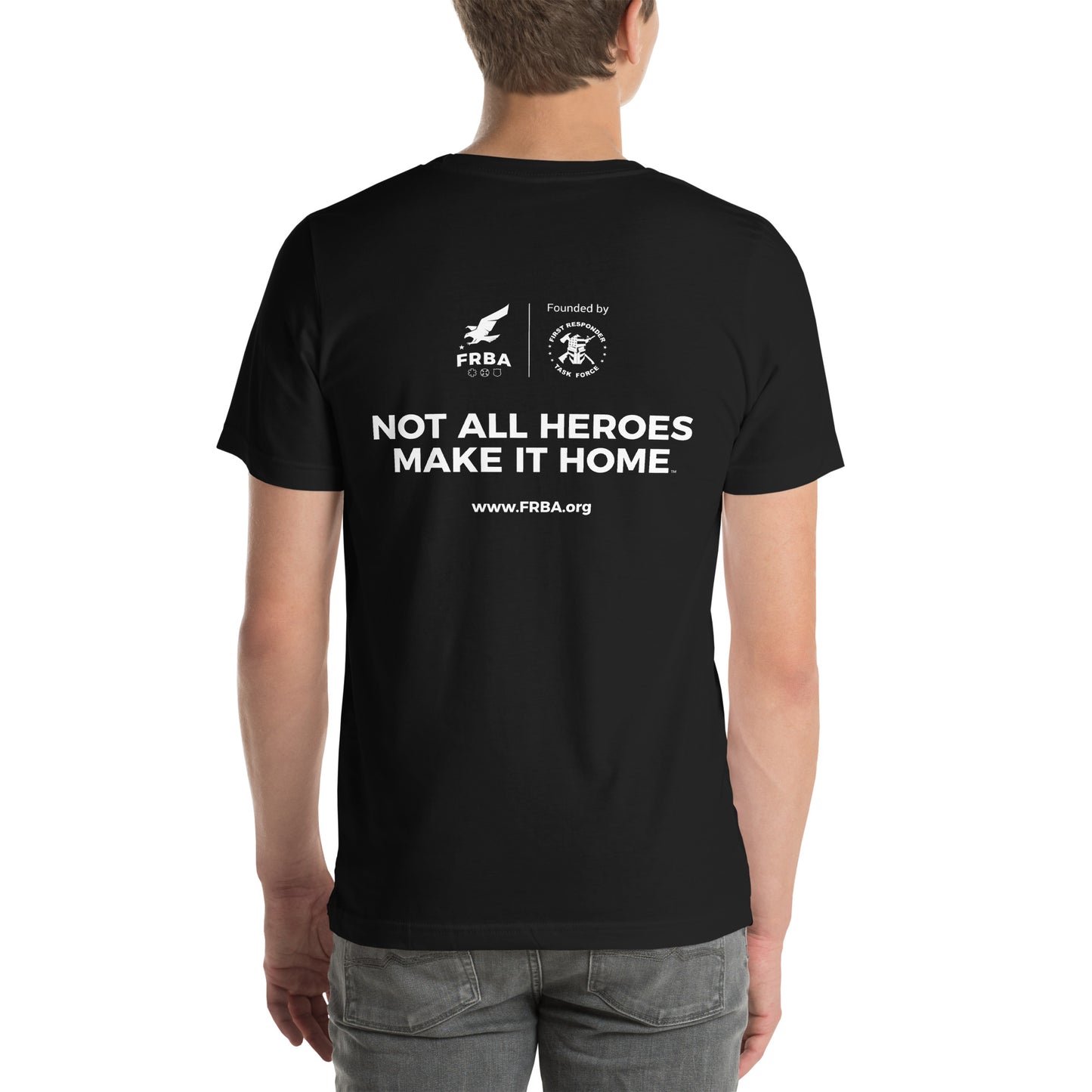 Unisex T-shirt | Multiple Colors Available | FRBA Branded + Not All Heroes Make It Home™ (Printed)