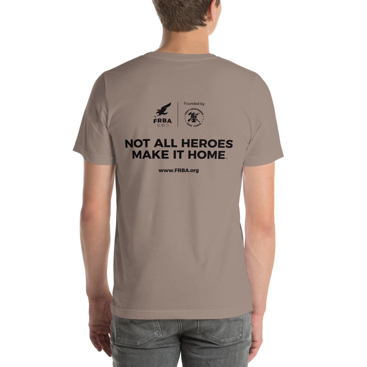 Unisex T-shirt | Multiple Colors Available | FRBA Branded + Not All Heroes Make It Home™ (Printed)