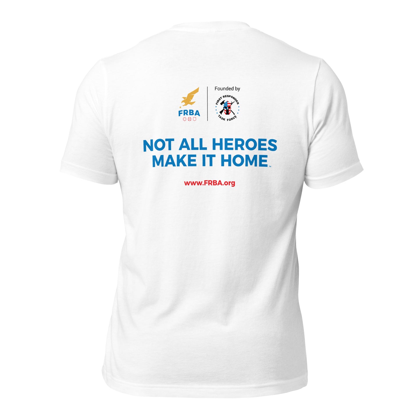 Unisex T-shirt | White | FRBA Branded + Not All Heroes Make It Home™ (Printed)